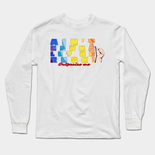 Ain't gonna let no rock!!! Long Sleeve T-Shirt